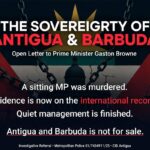 The Sovereignty of Antigua & Barbuda: Open Letter to Prime Minister Gaston Browne — Asot Michael Murder & International Investigative Referral